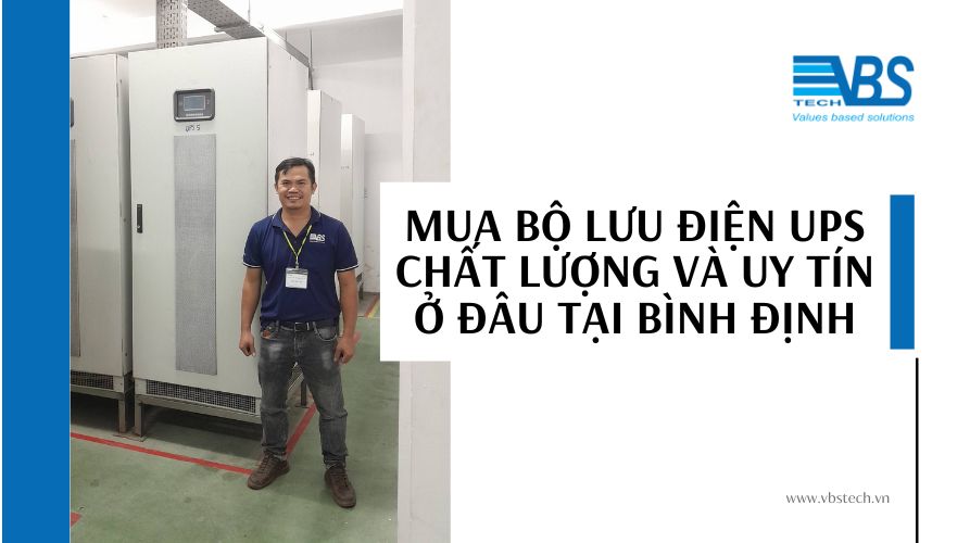 Công ty VBS chuyên cung cấp cho các ứng dụng cần mua bộ lưu điện ups online chất lượng tại tỉnh Bình Định, giao hàng và lắp đặt tận nơi
