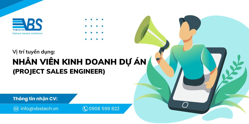 Công ty VBS tuyển dụng Nhân viên kinh doanh dự án, sales dự án lương thưởng cao, có BHXH, up to 20 triệu, được làm việc trong và ngoài nước